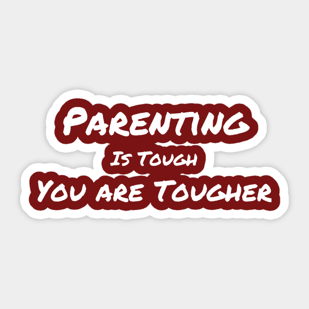 Parenting is tough, You are tougher! Sticker by MightyParenting